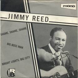 Jimmy Reed : Shame, Shame, Shame - Big Boss Man